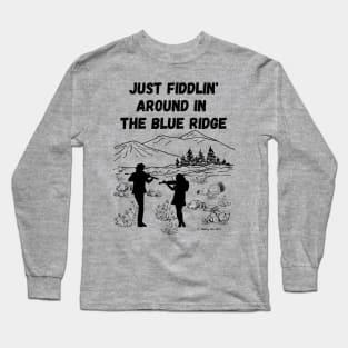 Just Fiddlin' Around in the Blue Ridge Original Design Long Sleeve T-Shirt